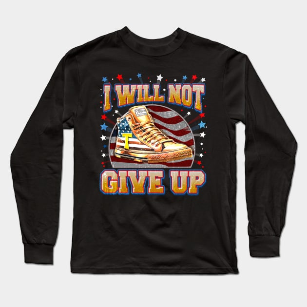 I Will Not Give Up, Trump Sneakers Never Surrender Long Sleeve T-Shirt by aminaqabli